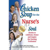 Chicken Soup for the Nurse's Soul: Stories to Celebrate, Honor and Inspire the Nursing Profession - Paperback