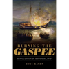 Burning the Gaspee: Revolution in Rhode Island - Hardcover