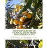The Propogation of Tropical Fruit Trees and Other Plants: Bureau of Plant Industry, Bulletin 48 - Paperback
