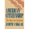American Citizenship: The Quest for Inclusion - Paperback