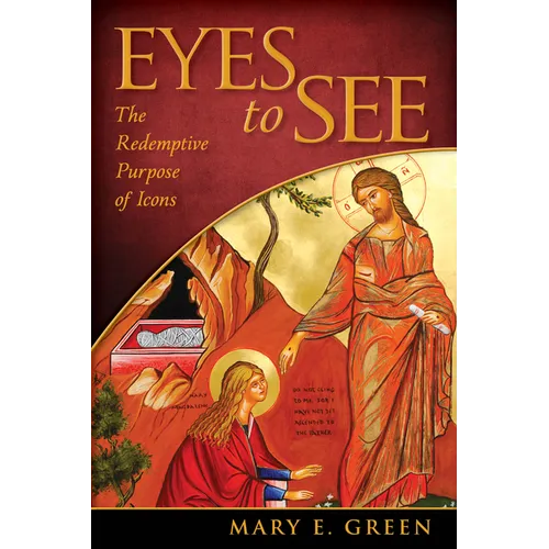 Eyes to See: The Redemptive Purpose of Icons - Paperback