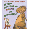 ¿Cómo Aprenden Los Colores Los Dinosaurios? (How Do Dinosaurs Learn Their Colors?) - Board Book