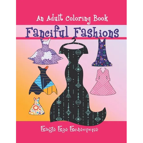 Fanciful Fashions: An Adult Coloring Book - Paperback