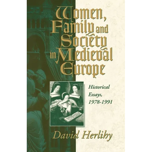 Women, Family and Society in Medieval Europe: Historical Essays, 1978-1991 - Paperback