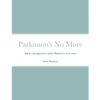 Parkinson's No More: Step by step approach to tackle Parkinson's at its source - Paperback
