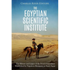 The Egyptian Scientific Institute: The History and Legacy of the French Expedition Established by Napoleon Bonaparte to Study Egypt - Paperback