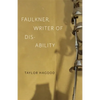 Faulkner, Writer of Disability - Hardcover