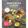 The Workweek Lunch Cookbook: Easy, Delicious Meals to Meal Prep, Pack and Take on the Go - Paperback