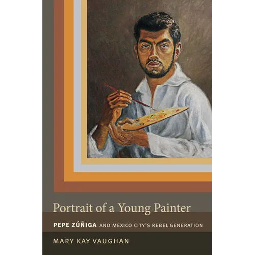 Portrait of a Young Painter: Pepe Zuniga and Mexico City's Rebel Generation - Paperback