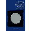 I Even Regret Night: Holi Songs of Demerara - Paperback