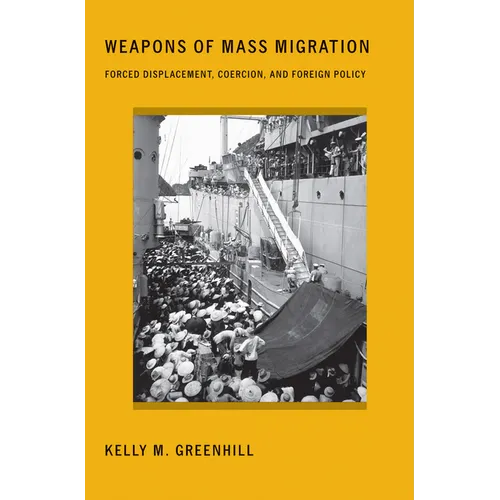 Weapons of Mass Migration: Forced Displacement, Coercion, and Foreign Policy - Paperback