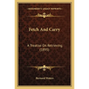 Fetch And Carry: A Treatise On Retrieving (1895) - Paperback