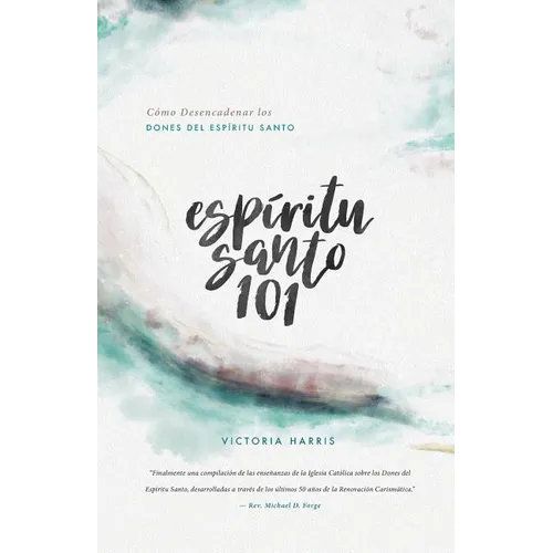 Espíritu Santo 101: Cómo Desencadenar los Dones del Espíritu Santo - Paperback