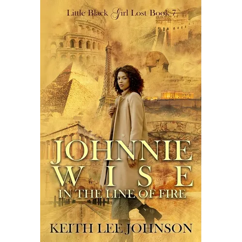 Little Black Girl Lost: Book 7 Johnnie Wise In The Line Of Fire - Paperback