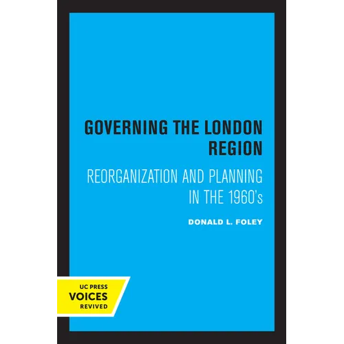 Governing the London Region: Reorganization and Planning in the 1960's - Paperback