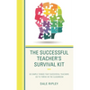 The Successful Teacher's Survival Kit: 83 Simple Things That Successful Teachers Do to Thrive in the Classroom - Paperback