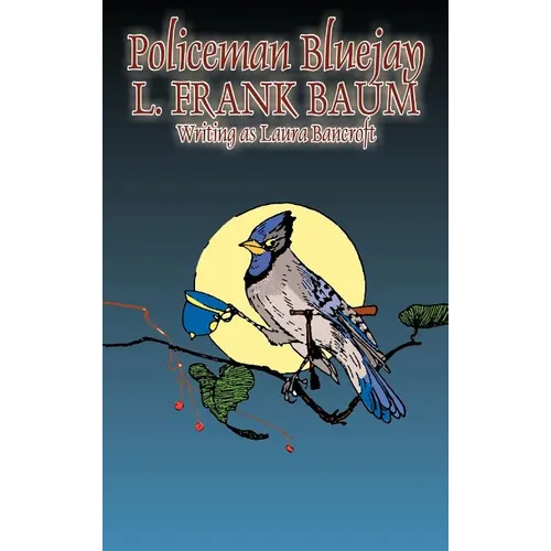 Policeman Bluejay by L. Frank Baum, Fiction, Fantasy - Hardcover