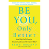 Be You, Only Better: Real-Life Self-Care for Young Adults (and Everyone Else) - Paperback