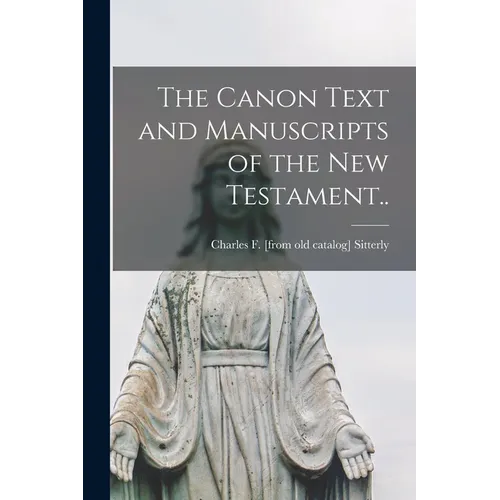 The Canon Text and Manuscripts of the New Testament.. - Paperback