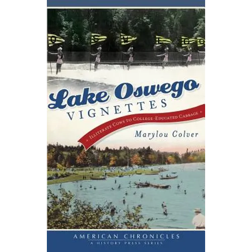 Lake Oswego Vignettes: Illiterate Cows to College-Educated Cabbage - Hardcover