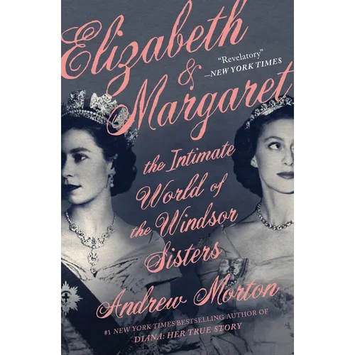 Elizabeth & Margaret: The Intimate World of the Windsor Sisters - Paperback