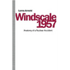 Windscale 1957: Anatomy of a Nuclear Accident - Paperback