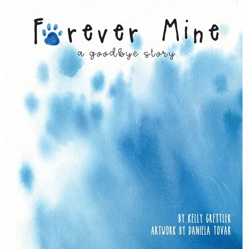 Forever Mine (a goodbye story) - Hardcover