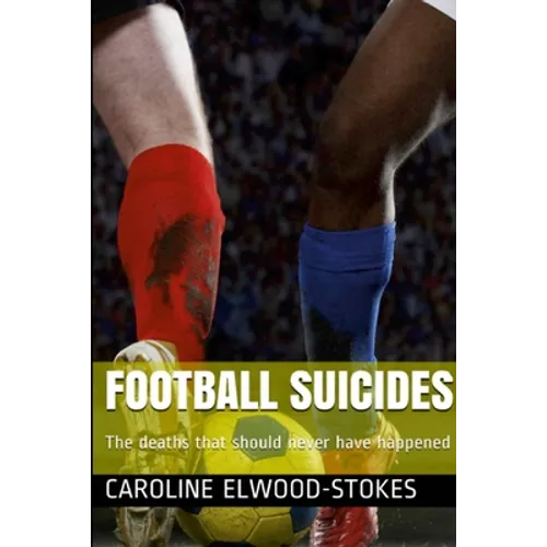 FOOTBALL SUICIDES The deaths that should never have happened - Paperback