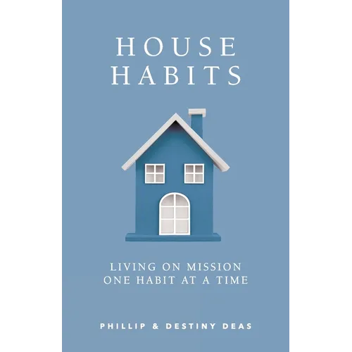 House Habits: Living on Mission One Habit at a Time - Paperback