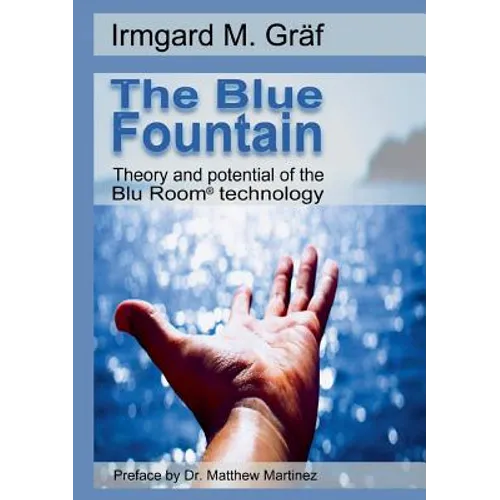 The Blue Fountain: Theory and potential of the Blu Room(R) technology - Paperback