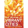 The Making Of Vibrant Cities: A Collection Of Essays Compiled By Mumbai First - Hardcover