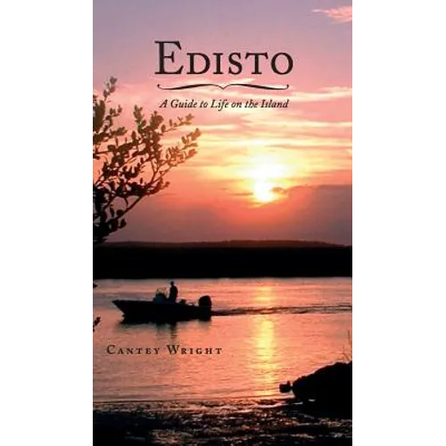 Edisto: A Guide to Life on the Island - Hardcover