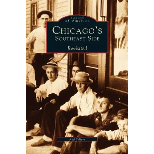 Chicago's Southeast Side Revisited - Hardcover