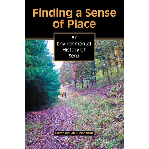 Finding a Sense of Place: An Environmental History of Zena - Paperback