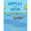 Ripples in the Water - Hardcover