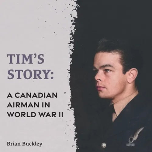 Tim's Story: A Canadian Airman in World War II - Paperback