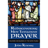 Rediscovering New Testament Prayer - Paperback