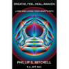 Breathe, Feel, Heal, Awaken: Living and Loving Your Heart's Path - Paperback