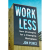 Work Less: New Strategies for a Changing Workplace - Paperback
