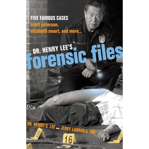 Dr. Henry Lee's Forensic Files: Five Famous Cases Scott Peterson, Elizabeth Smart, and more... - Hardcover