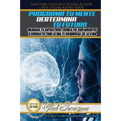 Programa Tu Mente y Determina Tu Futuro: Mejorar Tu Autoestima, Enfoca tus Pensamientos y Conquista todo lo que te Propongas en la Vida - Paperback