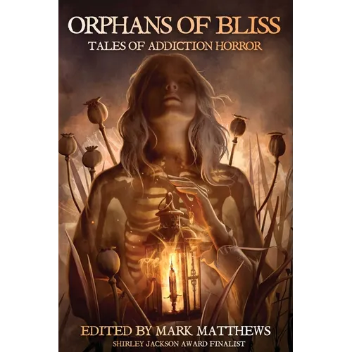 Orphans of Bliss: Tales of Addiction Horror - Paperback