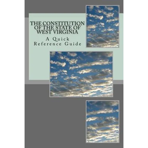 The Constitution of the State of West Virginia: A Quick Reference Guide - Paperback