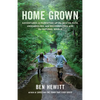 Home Grown: Adventures in Parenting Off the Beaten Path, Unschooling, and Reconnecting with the Natural World - Paperback