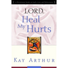 Lord, Heal My Hurts: A Devotional Study on God's Care and Deliverance - Paperback