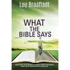 What the Bible Says: about scripture, capital punishment, governmental authority, sexual behavior, financial matters, marriage and family, heaven and - Paperback