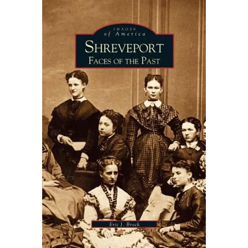 Shreveport: Faces of the Past - Hardcover