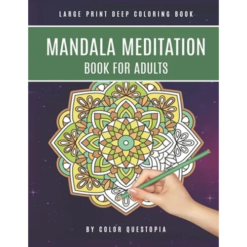 Mandala Meditation Book For Adults Large Print Deep Coloring Book: For Mindfullness, Relaxation, and Stress Relief - Paperback