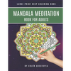 Mandala Meditation Book For Adults Large Print Deep Coloring Book: For Mindfullness, Relaxation, and Stress Relief - Paperback