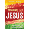 Becoming Like Jesus: Cultivating the Fruit of the Spirit - Paperback